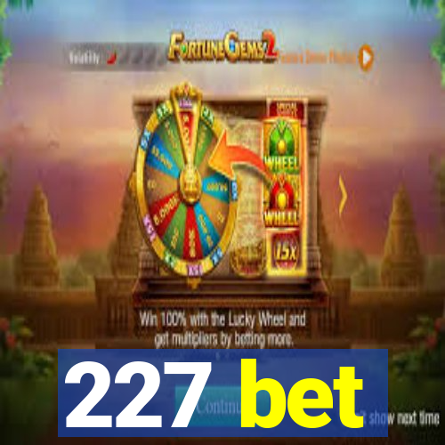 227 bet